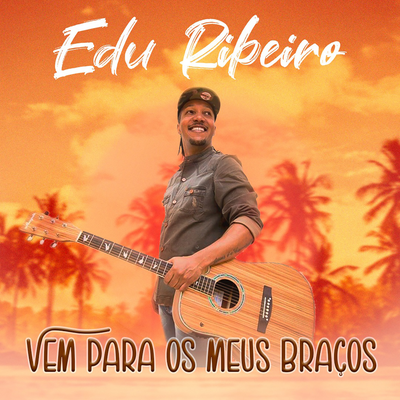 Vem para os meus braços By Edu Ribeiro's cover