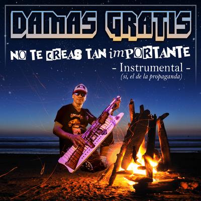 No Te Creas Tan Importante (Instrumental) By Damas Gratis's cover
