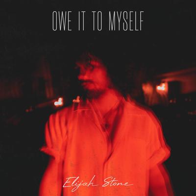 Owe It To Myself By Elijah Stone's cover