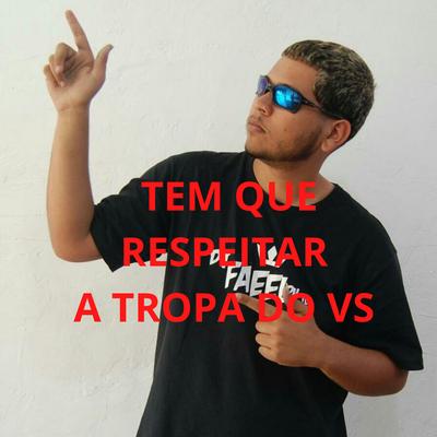 Tem Que Respeitar a Tropa do Vs's cover