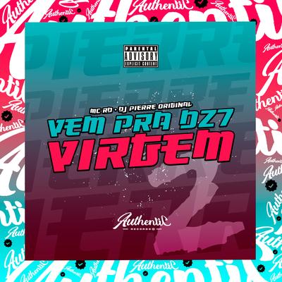 Vem pra Dz7 Virgem By Dj Pierre original, Mc RD's cover