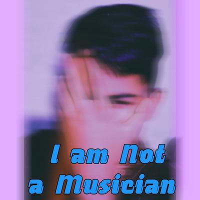 I am not a musician's cover
