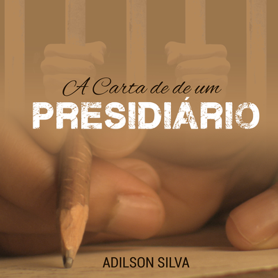 A Carta de Um Presidiário By Adilson Silva's cover