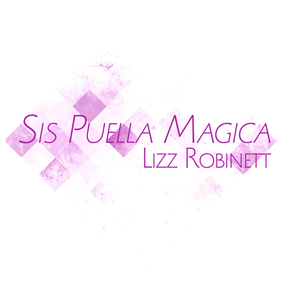 Sis Puella Magica (From "Madoka Magica") By Lizz Robinett's cover