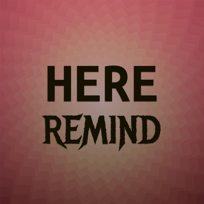 Here Remind's cover
