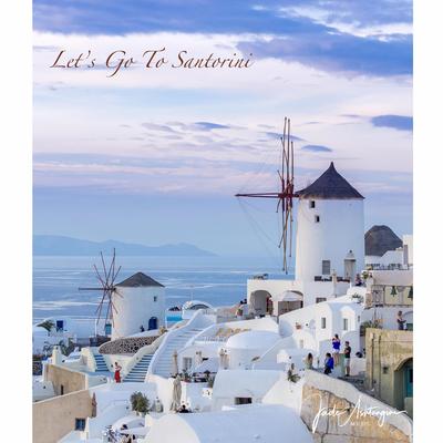 Let's Go To Santorini By Jade Ashtangini's cover