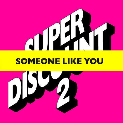 Someone Like You By Étienne de Crécy, Julien Delfaud, Alex Gopher, Camille's cover