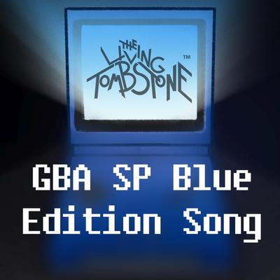 GBA SP Blue Edition Song By The Living Tombstone's cover