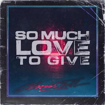 So Much Love To Give (Radio Edit) By Chris Tall's cover