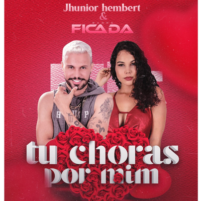 Tu Choras por Mim By Jhunior Hembert, Banda Ficada's cover