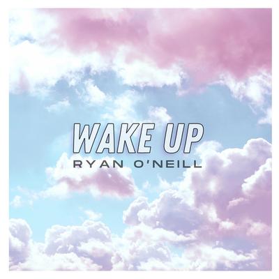 Wake Up By Ryan O'Neill's cover