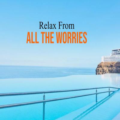 Relax From All The Worries's cover