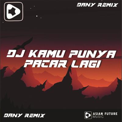 Dj Kamu Punya Pacar Lagi x Cuma Selingkuhan By Dany Remix's cover