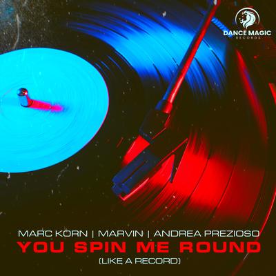 You Spin Me Round (Like A Record) By Marvin, Marc Korn, Andrea Prezioso's cover