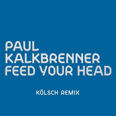 Feed Your Head (KÖLSCH Remix)'s cover