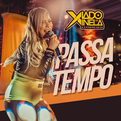 Passa Tempo (Cover) By Xiado da Xinela & o Piseiro do Dj's cover