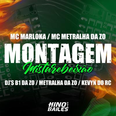 Montagem Misturebeixão By DJ Kevyn Do RC, Dj B1 da ZO, DJ METRALHA DA ZO, MC metralha da zo, Mc Marloka's cover