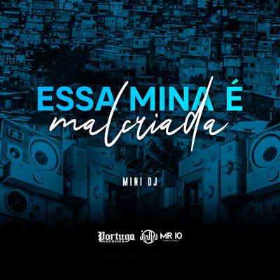 Essa Mina É Malcriada By Mini DJ's cover