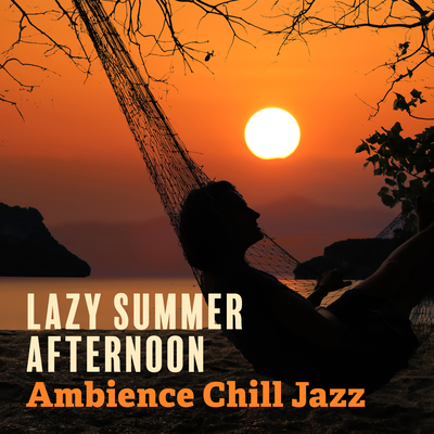 Lazy Summer Afternoon Ambience Chill Jazz's cover