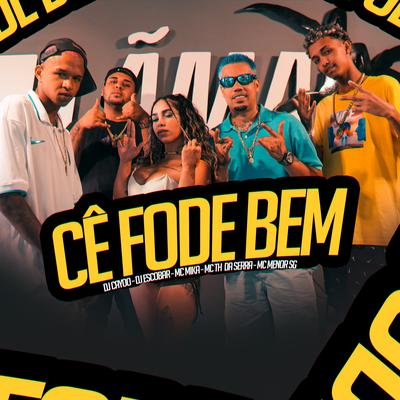 Cê Fode Bem By Mc Mika, Mc Th Da Serra, MC MENOR SG, DJ Cayoo, DJ ESCOBAR's cover