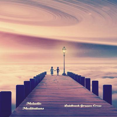 Melodic Meditations By Laidback Groove Crew's cover