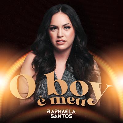 O Boy É Meu By Raphaela Santos's cover