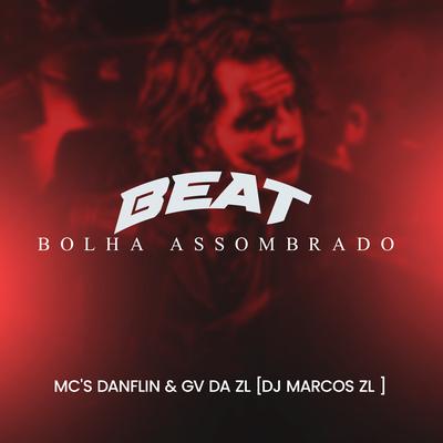 Beat Bolha Assombrado By DJ Marcos ZL, MC DANFLIN, Mc GV da ZL's cover