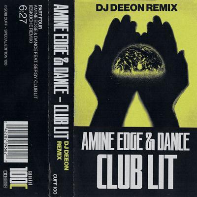 Club Lit (DJ Deeon Remix) By Amine Edge & DANCE, Sergy, DJ Deeon's cover