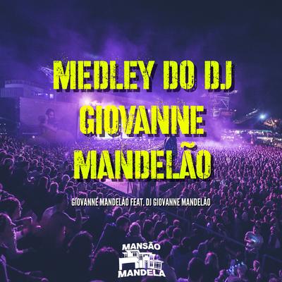 Medley do Dj Giovanne Mandelão By Giovanne Mandelão, Dj Giovanne Mandelão's cover