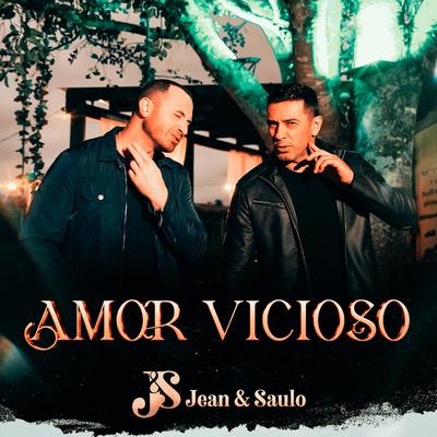 Amor Vicioso By Jean e Saulo's cover