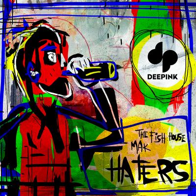 Haters By Mak, The Fish House's cover