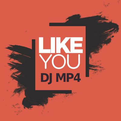 Like You By DJ MP4's cover