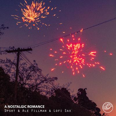 A Nostalgic Romance By Dpsht, Ale Fillman, Lofi Sax's cover