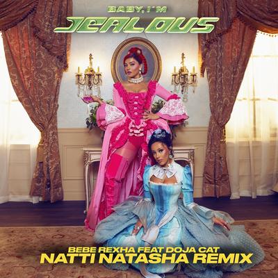 Baby, I'm Jealous (feat. Doja Cat) [Natti Natasha Remix] By Bebe Rexha, Doja Cat, NATTI NATASHA's cover