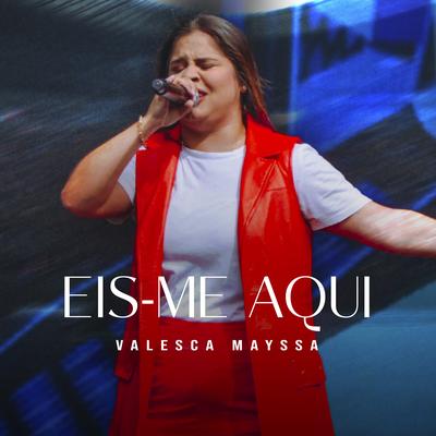 Eis-Me Aqui (Ao Vivo) By Valesca Mayssa's cover