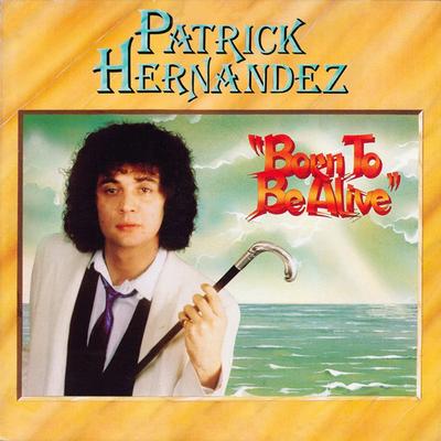 Born to Be Alive (Extended Version) By Patrick Hernandez's cover