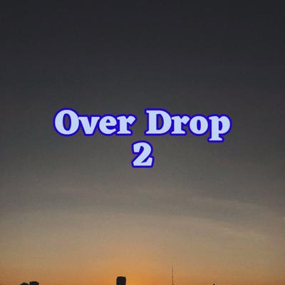 Over Drop 2's cover