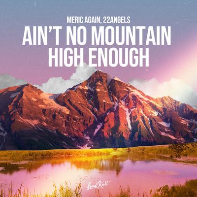 Ain't No Mountain High Enough By Meric Again, 22angels's cover