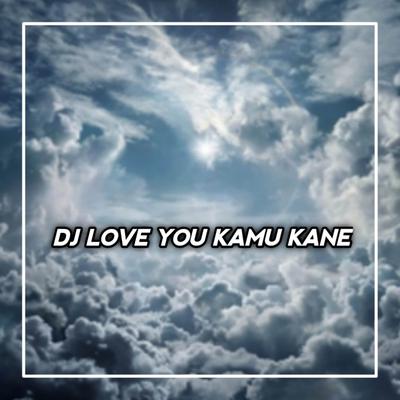 DJ Menyesal Kesal Gak Bilang Sayang Cinta Kamu - I Love u's cover