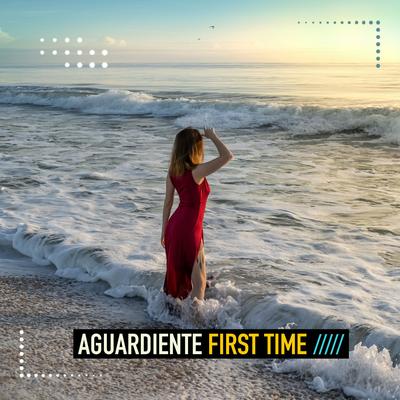 First Time By Aguardiente's cover
