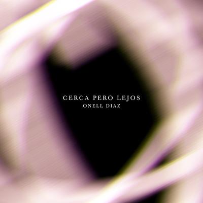 Cerca Pero Lejos By Onell Diaz's cover