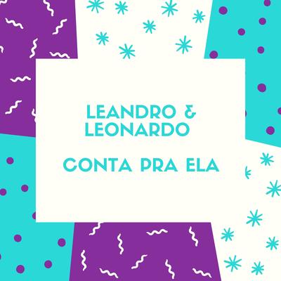 Conta pra Ela By Leandro & Leonardo's cover