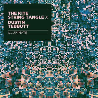 Illuminate By Dustin Tebbutt, The Kite String Tangle's cover