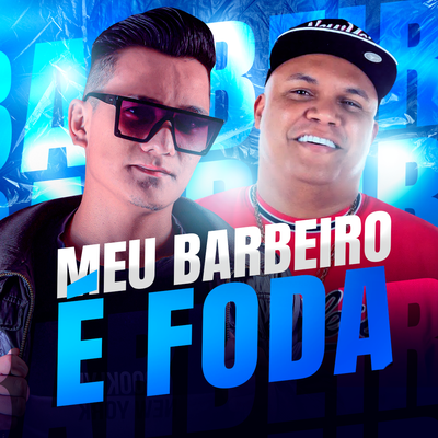 Meu Barbeiro É Foda (Remix) By Dj Thiago Rodrigues, Mc Delux, DJ Paulinho Único's cover