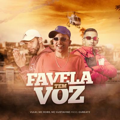 Favela Tem Voz By Mc Robs, Mc Gustavine, Vulki, Gubeatz's cover