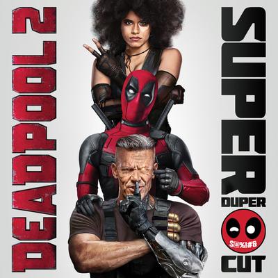 Deadpool 2 (Original Motion Picture Soundtrack) [Deluxe - Super Duper Cut]'s cover