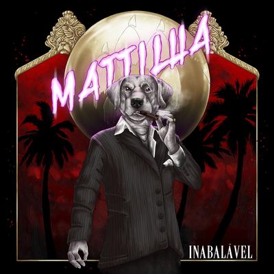 Inabalável By Mattilha's cover