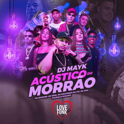 Acustico do Morro By Mc Barone, Mc Suh, Krawk, Mc Neguinho do ITR, DJ MAYK, Mc Erik, MC GH do 7, Mariah's cover