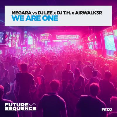 We Are One (Extended Mix) By Megara Vs DJ Lee, DJ TH, Airwalk3r's cover