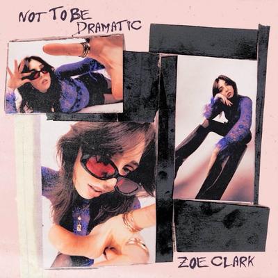 Not to be Dramatic By Zoe Clark's cover